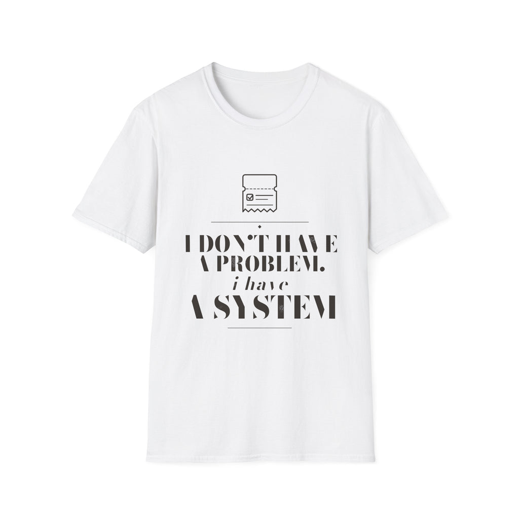 Chasing Even — I Have a System Unisex T-Shirt