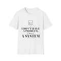 Chasing Even — I Have a System Unisex T-Shirt