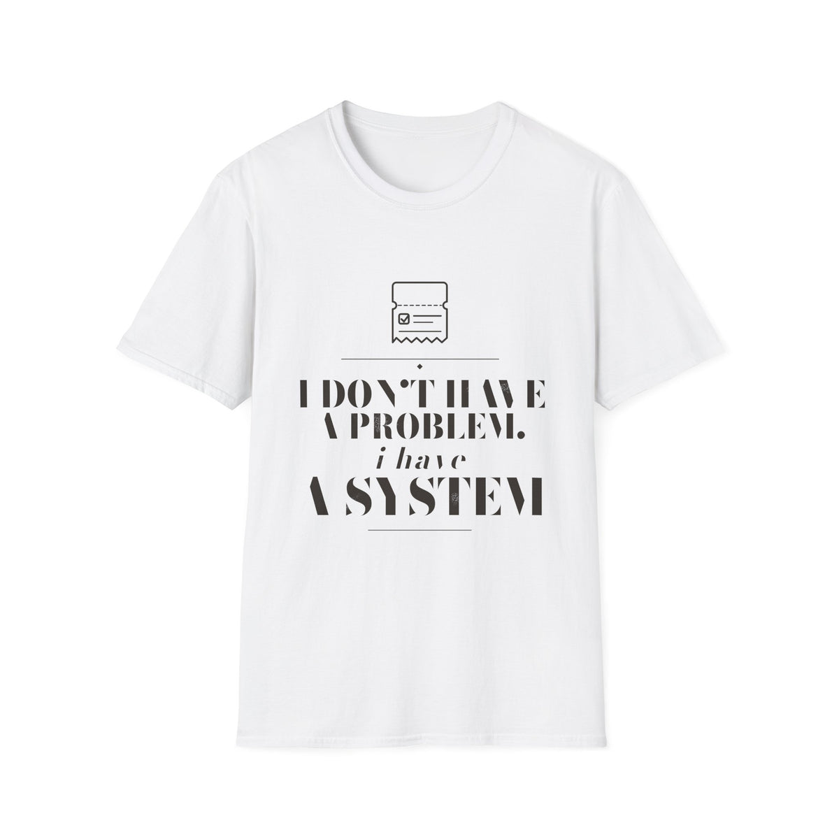 Chasing Even — I Have a System Unisex T-Shirt