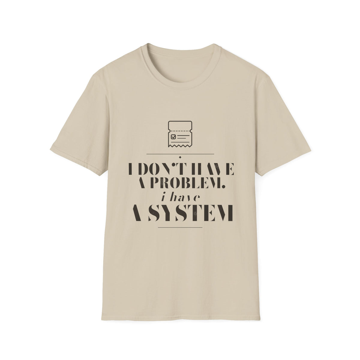 Chasing Even — I Have a System Unisex T-Shirt