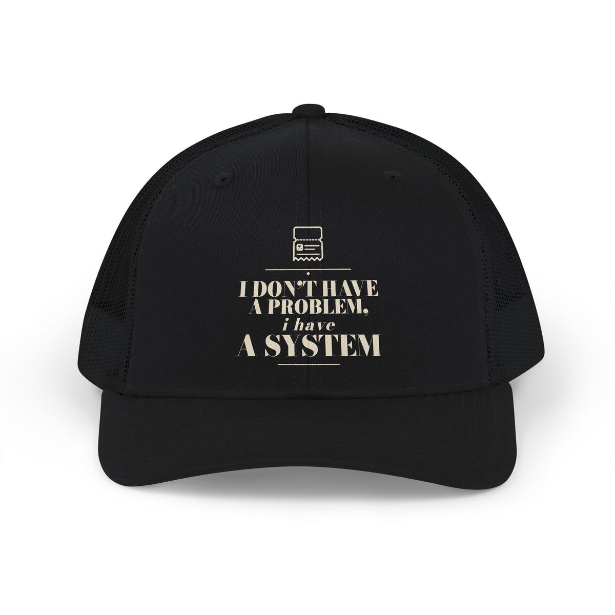 Chasing Even — I Have a System Structured Trucker Hat