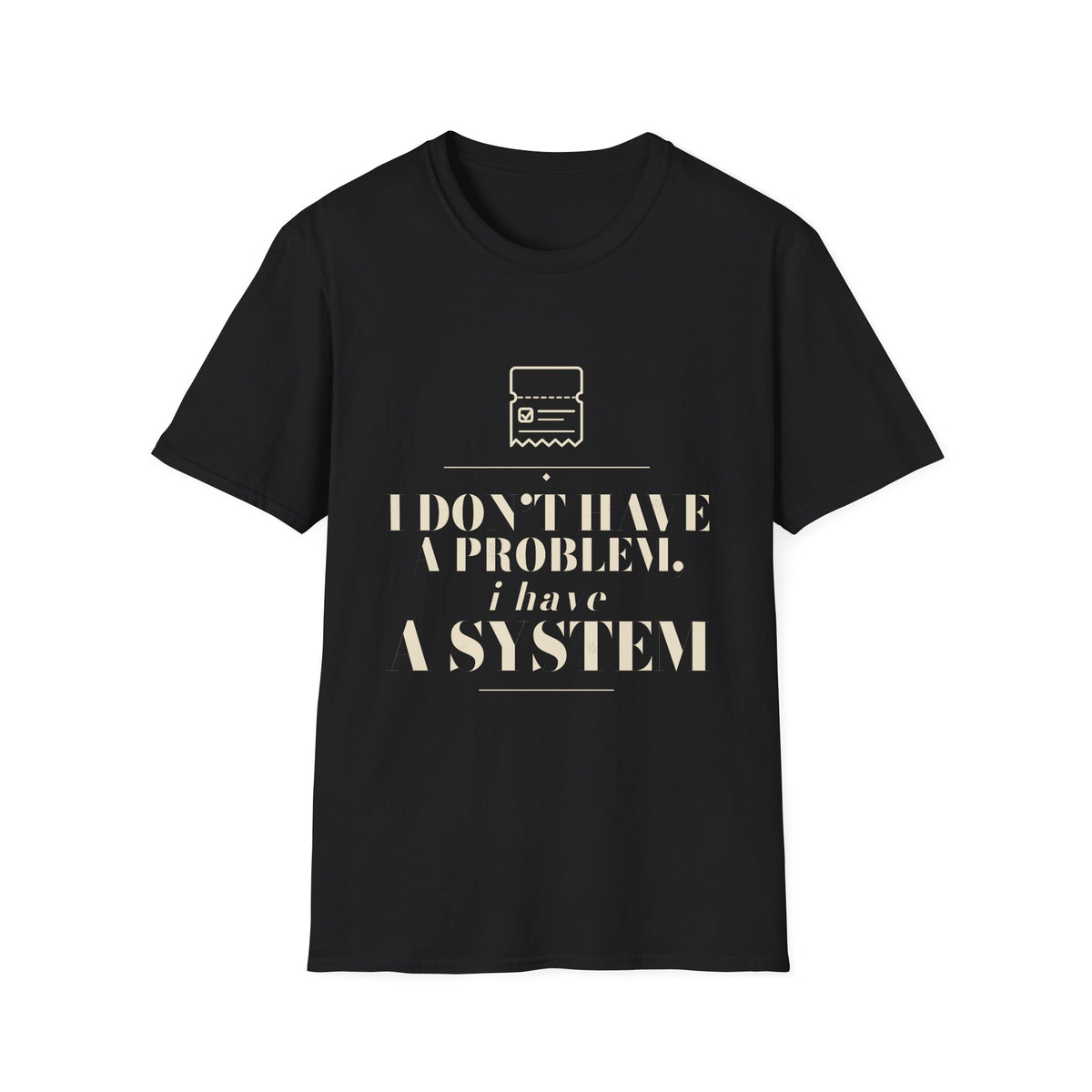 Chasing Even — I Have a System Unisex T-Shirt