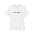 Chasing Even — One Time Blue Center-Chest T-Shirt